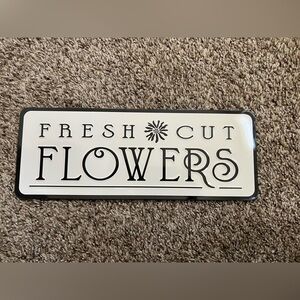 NWT FRESH CUT FLOWES METAL SIGN